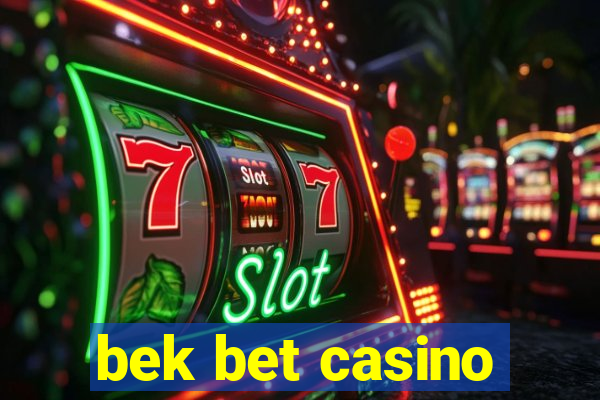 bek bet casino